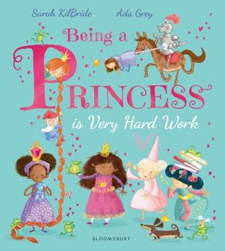 Being a Princess is Very Hard Work (Hardcover)