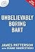 Unbelievably Boring Bart by James  Patterson