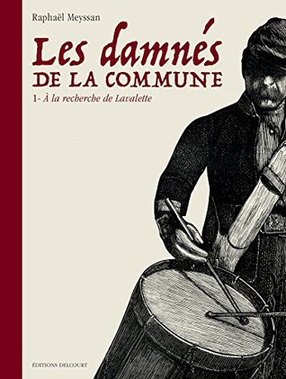 Les damnés de la Commune T01 : À la recherche de Lavalette (Kindle Edition)
