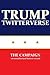 Trump Twitterverse - The Campaign - An Historic Record by Jim Strader