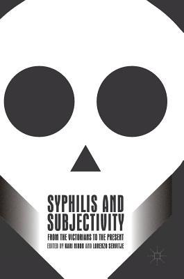 Syphilis and Subjectivity: From the Victorians to the Present