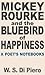 Mickey Rourke and the Bluebird of Happiness: A Poet’s Notebooks (Carnegie Mellon Poets in Prose)