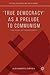 'True Democracy' as a Prelude to Communism: The Marx of Democracy
