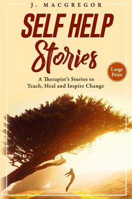 Self Help Stories (large print): A therapist's stories to teach, heal and inspire change