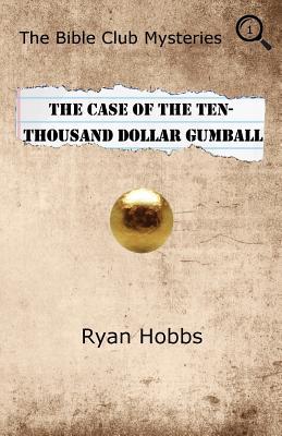 The Bible Club Mysteries Book One: The Case Of The Ten-Thousand Dollar Gumball