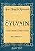Sylvain: Comédie En Un Acte, Mélée d'Ariettes (Classic Reprint)