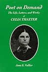 Poet on Demand: The Life, Letters, and Works of Celia Thaxter
