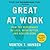 Great at Work: How Top Performers Do Less, Work Better, and Achieve More