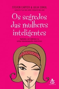 Os Segredos das Mulheres Inteligentes Aprenda a se Valorizar e a Evitar Relacionamentos Destrutivos (Paperback)