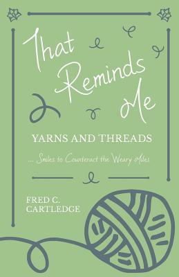 That Reminds Me - Yarns and Threads... Smiles to Counteract the Weary Miles
