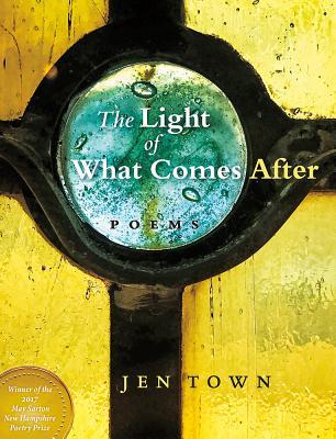 The Light of What Comes After (May Sarton New Hampshire Poetry Prize)