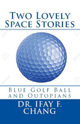 Two Lovely Space Stories (Black and White): Blue Golf Ball and Outopians