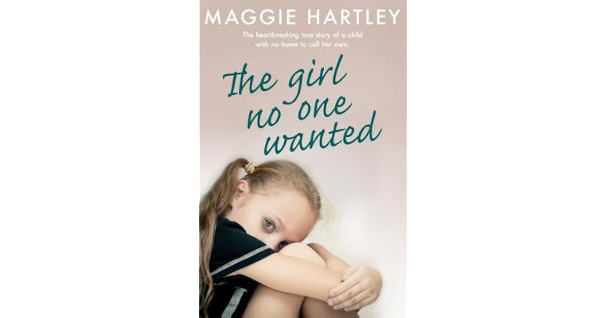 The Girl No One Wanted by Maggie Hartley