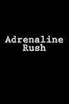 Adrenaline Rush: ...