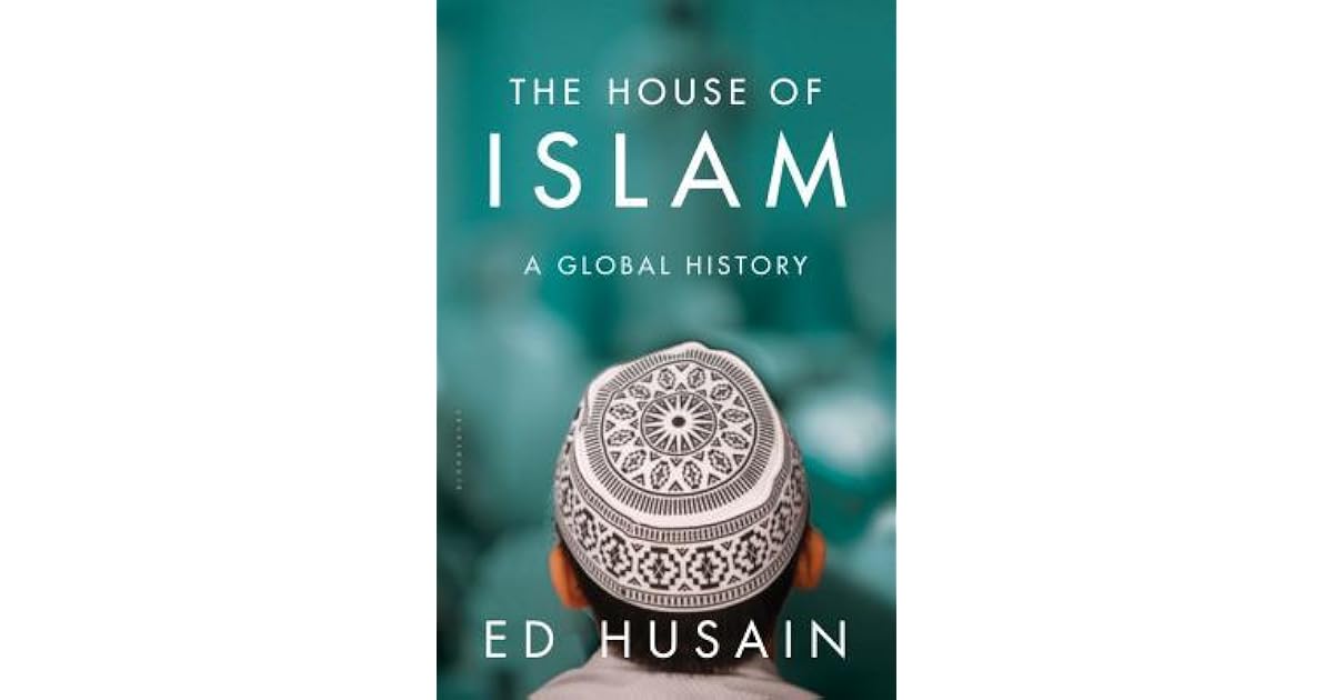 The House of Islam The Hearts and Minds of a Billion Believers by Ed