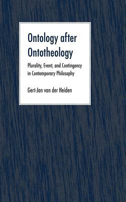 Ontology After Ontotheology: Plurality, Event, and Contingency in Contemporary Philosophy (Paperback)