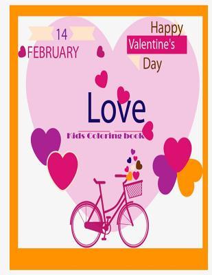 14 February Happy Valentine Love Kids Coloring Book: Kids Coloring Book Valentine Theme