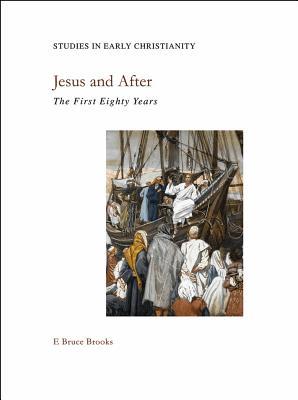 Jesus and After: The First Eighty Years (Studies in Early Christianity)