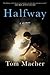 Halfway A Memoir by Tom Macher