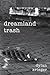 dreamland trash