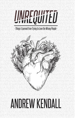 Unrequited: Things I Learned from trying to Love the Wrong People