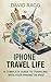 iPhone Travel Life: A Compl...
