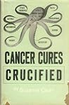 Cancer Cures Crucified by Suzanne Caum