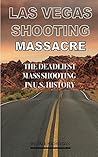 Las Vegas Shooting Massacre: The Deadliest Mass Shooting In Us History