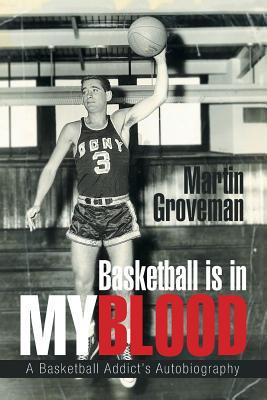 Basketball Is in My Blood: A Basketball Addict’s Autobiography