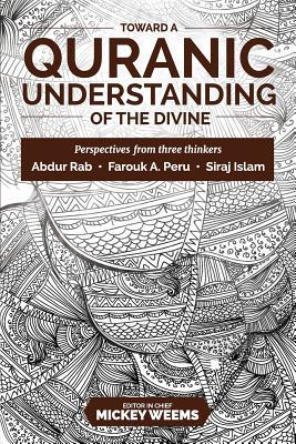 Toward a Quranic Understanding of the Divine: Perspectives from three thinkers (Paperback)
