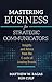 Mastering Business for Strategic Communicators by Matthew W. Ragas
