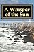 A Whisper of the Sun