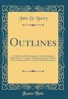 Outlines: A Collection of Brief Imaginative Studies Related to Many Phases of Thought, and Representing an Effort to Give an Interpretation to Familiar Human Experiences (Classic Reprint)