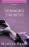 Spanking the Boss by Hunter Frost