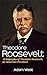 Theodore Roosevelt by Adam   West