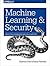 Machine Learning and Security: Protecting Systems with Data and Algorithms