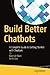 Build Better Chatbots: A Complete Guide to Getting Started with Chatbots