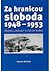 Za hranicou sloboda 1948 - 1953 by Slavomír Michálek