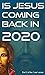 Is Jesus Coming Back in 202...