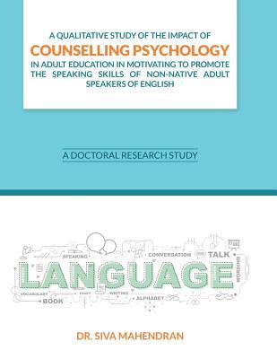 A Qualitative Study of the Impact of Counselling Psychology in Adult Education: A Doctoral Research Study