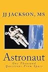 Astronaut: One Thousand Questions From Space