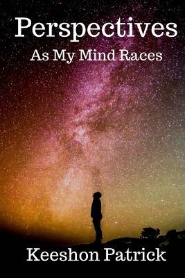 Perspectives (As My Mind Races)