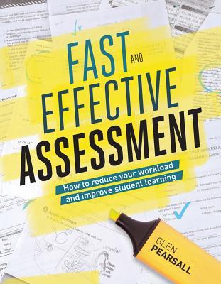Fast and Effective Assessment: How to Reduce Your Workload and Improve Student Learning (Paperback)