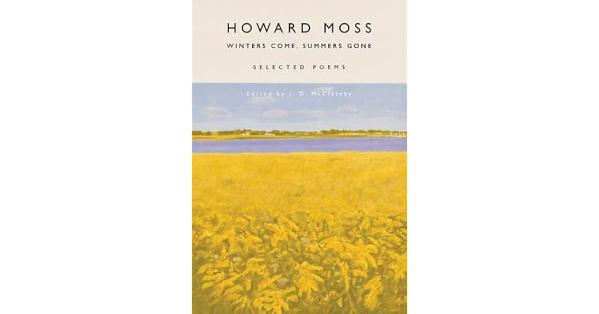 Winters Come Summers Gone Selected Poems By Howard Moss With isabella ragonese, michele riondino, glen blackhall, sergey zhigunov. goodreads