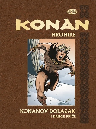 Konan Hronike 1: Konanov dolazak i druge priče (The Chronicles of Conan: Volume 1-2)