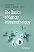 The Basics of Cancer Immunotherapy by Haidong Dong The Basics of Cancer Immunotherapy by Haidong Dong