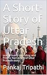 A Short-Story of Uttar Pradesh: one of many Unending and Prolific Narrations of Uttar Pradesh story
