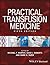 Practical Transfusion Medicine