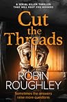 Cut the Threads by Robin Roughley