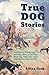 True Dog Stories - True Tal...